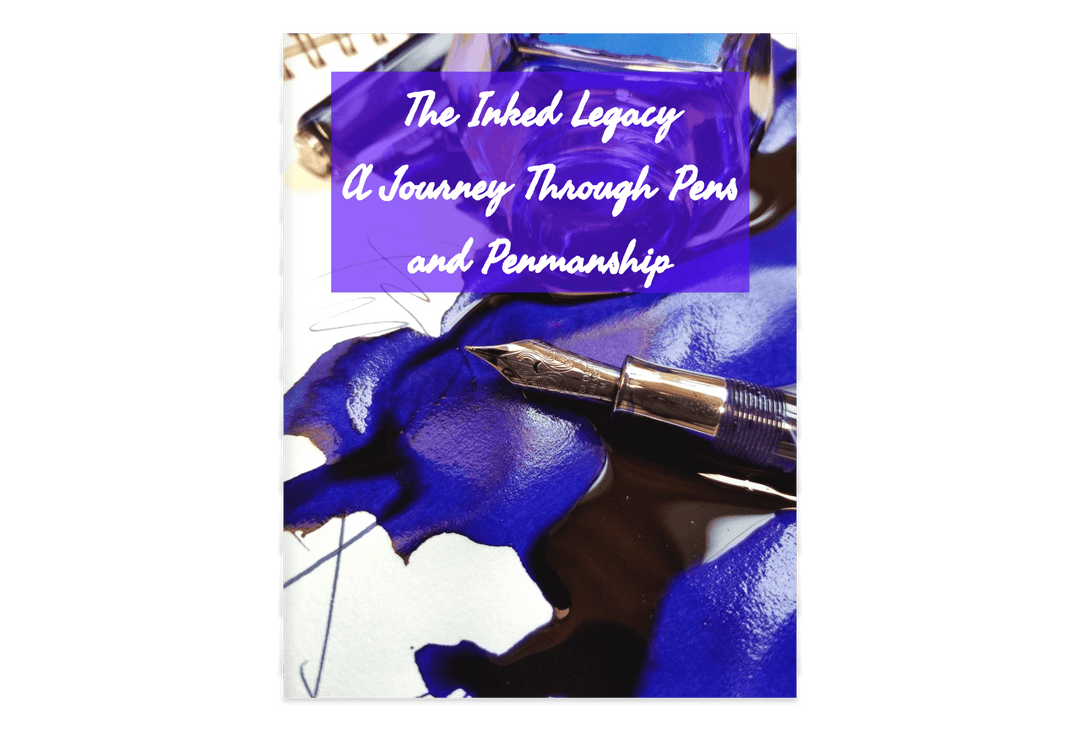 The Inked Legacy - A Journey Through Pens and Penmanship - by Matthew Bernath